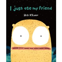 I Just Ate My Friend
