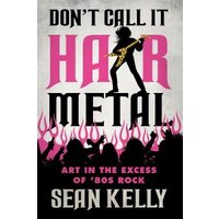Don't Call It Hair Metal