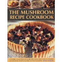The Mushroom Recipe Cookbook