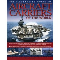 The Illustrated Guide to Aircraft Carriers of the World