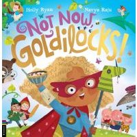 Not Now, Goldilocks!