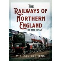 The Railways of Northern England in the 1960S