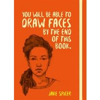 You Will Be Able to Draw Faces by the End of This Book