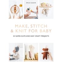 Make, Stitch & Knit for Baby
