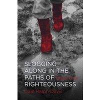 Slogging Along in the Paths of Righteousness