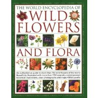 Wild Flowers & Flora, The World Encyclopedia Of