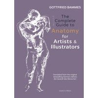 The Complete Guide to Anatomy for Artists & Illustrators