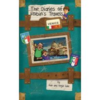 The Diaries of Robin's Travels. Venice