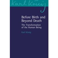 Before Birth and Beyond Death