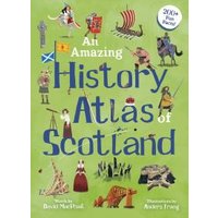 An Amazing History Atlas of Scotland
