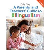 A Parents' and Teachers' Guide to Bilingualism