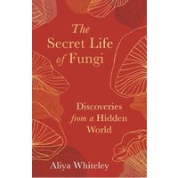 The Secret Life of Fungi