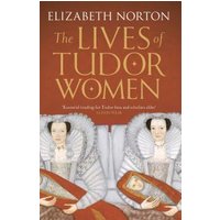 The Lives of Tudor Women