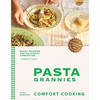Pasta Grannies. Comfort Cooking