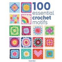 100 Essential Crochet Motifs