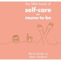 The Little Book of Self-Care for Mums-to-Be