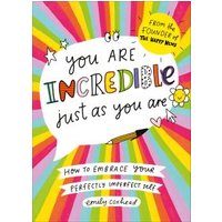 You Are Incredible Just as You Are