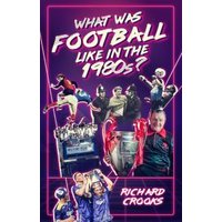 What Was Football Like in the 1980S?