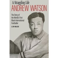 Andrew Watson; a Straggling Life