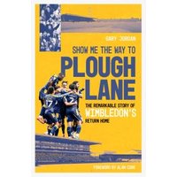 Show Me the Way to Plough Lane