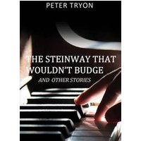 The Steinway That Wouldn't Budge (Confessions of a Piano Tuner)