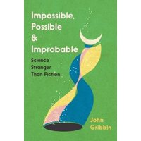 Impossible, Possible and Improbable