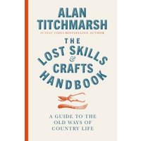 The Lost Skills and Crafts Handbook