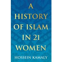 A History of Islam in 21 Women