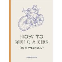 How to Build a Bike (In a Weekend)