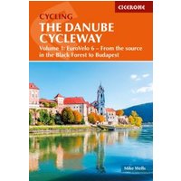 The Danube Cycle Way. Volume 1 From the Source in the Black Forest to Budapest