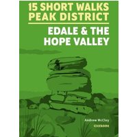 15 Short Walks in the Peak District. Edale and the Hope Valley