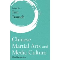 Chinese Martial Arts and Media Culture