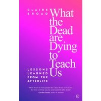 What the Dead Are Dying to Teach Us