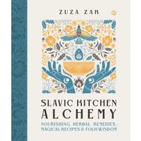 Slavic Kitchen Alchemy