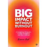 Big Impact Without Burnout