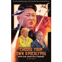 Choose Your Own Apocalypse With Kim Jong-Un & Friends