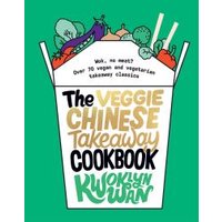 The Veggie Chinese Takeaway Cookbook