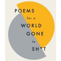 Poems for a World Gone to Sh*t