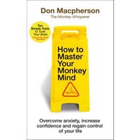 How to Master Your Monkey Mind