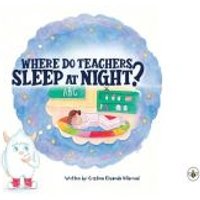 Where Do Teachers Sleep at Night?