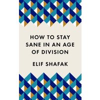 How to Stay Sane in an Age of Division