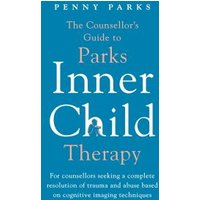 The Counsellor's Guide to Parks Inner Child Therapy