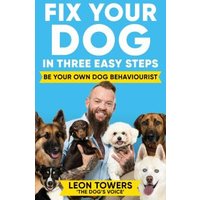 Fix Your Dog in Three Easy Steps