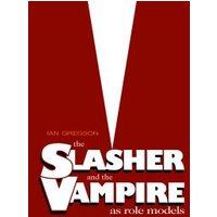 The Slasher and the Vampire as Role Models