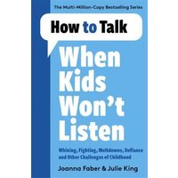 How to Talk When Kids Won't Listen