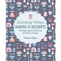 Deliciously Vintage Baking & Desserts