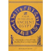 A Year in the Life of Ancient Egypt