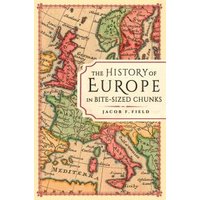 The History Of Europe In Bite-Sized Chunks