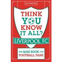Think You Know It All? Liverpool FC