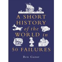 A Short History of the World in 50 Failures